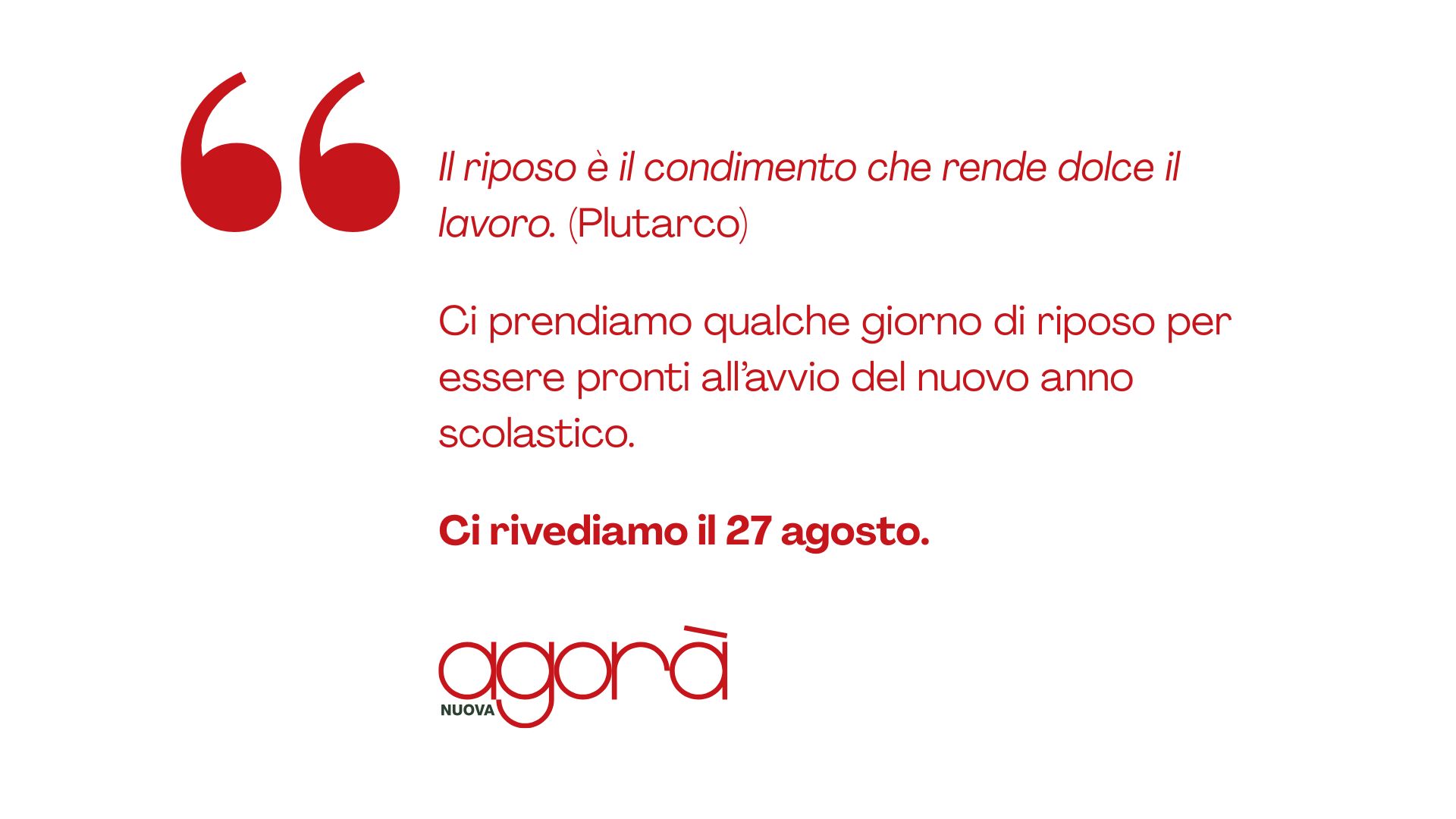Arrivederci al 27 agosto